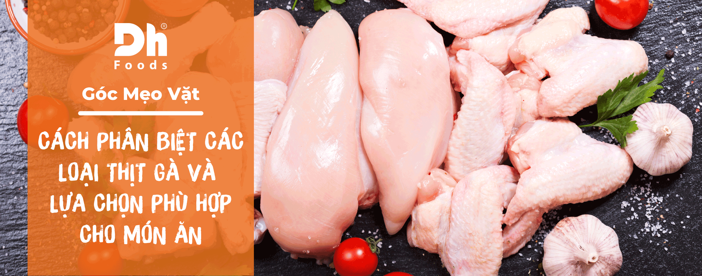 C&aacute;ch ph&acirc;n biệt c&aacute;c loại thịt g&agrave; v&agrave; lựa chọn c&aacute;c m&oacute;n ăn ph&ugrave; hợp với từng loại thịt cực đơn giản